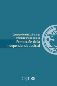 CEJIL. compendio de estándares internacionales para la protección de la independencia judicial